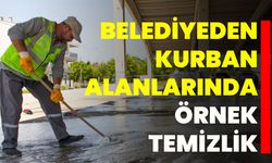 Belediyeden Kurban Alanlarında Örnek Temizlik