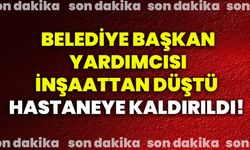 Belediye başkan yardımcısı inşaattan düştü, hastaneye kaldırıldı!