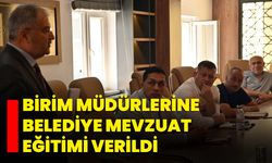 Birim Müdürlerine Belediye Mevzuat Eğitimi Verildi