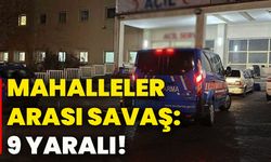 Mahalleler arası savaş: 9 yaralı!