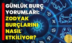 Günlük Burç Yorumları: Zodyak Burçlarını Nasıl Etkiliyor?