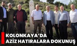 Kolonkaya’da Aziz Hatıralara Dokunuş