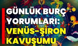 Günlük Burç Yorumları: Venüs-Şiron Kavuşumu