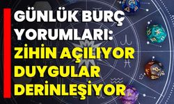 Günlük Burç Yorumları: Zihin Açılıyor, Duygular Derinleşiyor