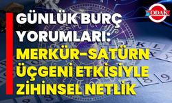 Günlük Burç Yorumları: Merkür-Satürn Üçgeni Etkisiyle Zihinsel Netlik