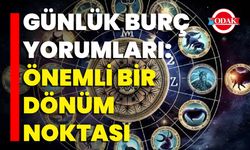 Günlük Burç Yorumları: Önemli Bir Dönüm Noktası