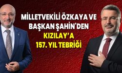 Milletvekili Özkaya ve Başkan Şahin'den Kızılay’a 157. Yıl Tebriği