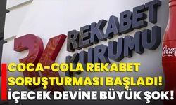 Coca-Cola Rekabet Soruşturması Başladı! İçecek Devine Büyük Şok!