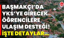 Başmakçı’da YKS’ye Girecek Öğrencilere Ulaşım Desteği! İşte Detaylar…