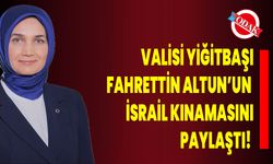 Valisi Yiğitbaşı, Fahrettin Altun’un İsrail Kınamasını Paylaştı!