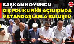 Başkan Koyuncu, Diş Polikliniği Açılışında Vatandaşlarla Buluştu
