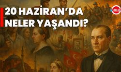 20 Haziran’da Neler Yaşandı?