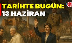 Tarihte Bugün: 13 Haziran