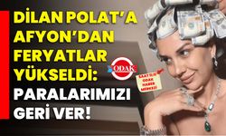 Dilan Polat’a Afyon’dan feryatlar yükseldi: Paralarımızı geri ver!