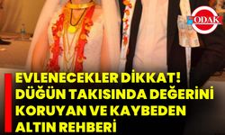 Evlenecekler Dikkat! Düğün Takısında Değerini Koruyan Ve Kaybeden Altın Rehberi