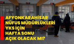 Afyonkarahisar Nüfus Müdürlükleri YKS İçin Hafta Sonu Açık Olacak Mı?