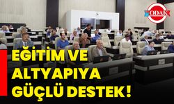 Eğitim ve altyapıya güçlü destek!