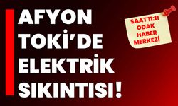 Afyon TOKİ’de elektrik sıkıntısı!