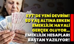 EYT’de Yeni Devrim! 50 Yaş Altına Erken Emeklilik Hayali Gerçek Oluyor… Emeklilik Hesapları Baştan Yazılıyor!