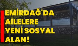 Emirdağ'da ailelere yeni sosyal alan!