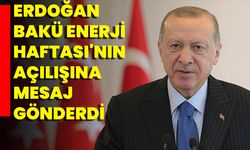Erdoğan Bakü Enerji Haftası'nın Açılışına Mesaj Gönderdi