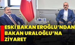 Eski Bakan Eroğlu’ndan Bakan Uraloğlu’na Ziyaret