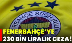 Fenerbahçe’ye 230 Bin Liralık Ceza!