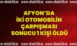 Afyon’da İki Otomobilin Çarpışması Sonucu 1 Kişi Öldü