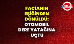 Facianın Eşiğinden Dönüldü: Otomobil Dere Yatağına Uçtu
