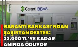 Garanti Bankası’ndan Şaşırtan Destek: 33.000 TL’ye Kadar Anında Ödüyor