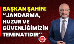 Başkan Şahin: “Jandarma, Huzur ve Güvenliğimizin Teminatıdır”