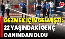 Gezmek İçin Gelmişti: 22 Yaşındaki Genç Canından Oldu