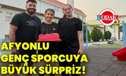 Afyonlu genç sporcuya büyük sürpriz!