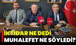 İktidar Ne Dedi Muhalefet Ne Söyledi?