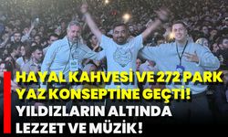 Hayal Kahvesi Ve 272 Park Yaz Konseptine Geçti! Yıldızların Altında Lezzet Ve Müzik!