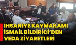 İhsaniye Kaymakamı İsmail Bildirici’den veda ziyaretleri