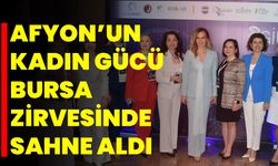 Afyon’un Kadın Gücü Bursa Zirvesinde Sahne Aldı