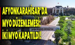 Afyonkarahisar’da MYO Düzenlemesi: İki MYO Kapatıldı!