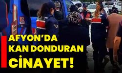 Afyon’da kan donduran cinayet!