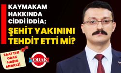 Kaymakam hakkında ciddi iddia; Şehit yakınını tehdit etti mi?