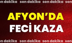 Afyon’da feci kaza