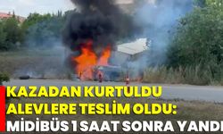 Kazadan Kurtuldu, Alevlere Teslim Oldu: Midibüs 1 Saat Sonra Yandı