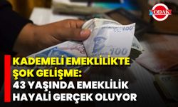 Kademeli Emeklilikte Şok Gelişme: 43 Yaşında Emeklilik Hayali Gerçek Oluyor