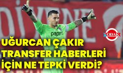 Uğurcan Çakır, transfer haberleri için ne tepki verdi?