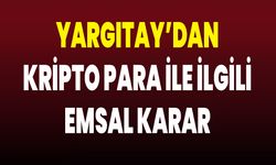 Yargıtay’dan kripto para ile ilgili emsal karar