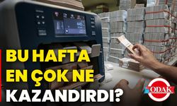 Bu hafta en çok ne kazandırdı?