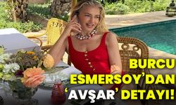 Burcu Esmersoy’dan ‘Avşar’ detayı!
