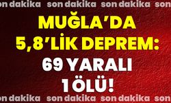 Muğla’da 5,8’lik Deprem: 69 Yaralı, 1 Ölü!