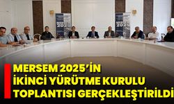 MERSEM 2025’in İkinci Yürütme Kurulu Toplantısı Gerçekleştirildi