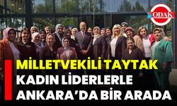Milletvekili Taytak Kadın Liderlerle Ankara’da Bir Arada